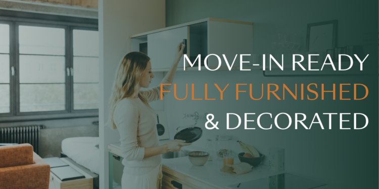 Move-in ready - fully furnished & decorated apartments